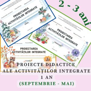 Proiectarea activităților integrate pentru grupa de 2-3 ani (1 an: septembrie-mai) cod.PD0033VI