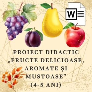 Proiect didactic „Fructe delicioase, aromate și mustoase!” (4-5 ani) cod.PD0040VI
