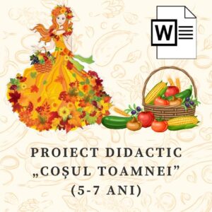 Proiect didactic „Coșul Toamnei!” (5-7 ani) cod.PD0041VI