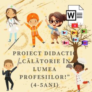 Proiect didactic „Călătorie în lumea profesiilor” (4-5 ani) cod.PD0047VI