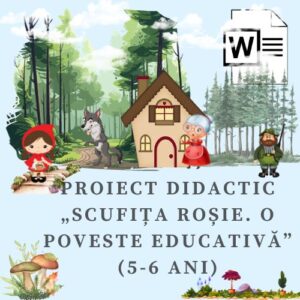 Proiect didactic „Scufița Roșie. O poveste educativă” (5-6 ani) cod.PD0055VI