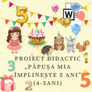 Proiect didactic „Păpușa Mia împlinește 5 ani” (4-5ani) cod.PD0056VI