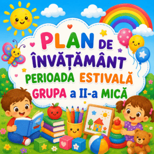 Plan de învățământ perioada estivală grupa a II-a mica (grupa de 3-4 ani) cod.CE0058VI