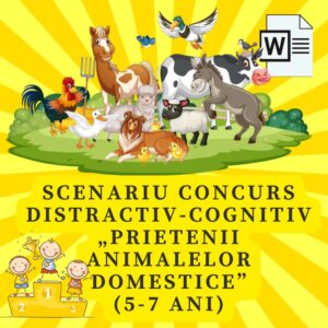 Scenariu concurs distractiv-cognitiv „ Prietenii animalelor domestice” (5-7 ani)  cod.PE0077VI